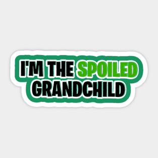 I’m the spoiled grandchild Sticker